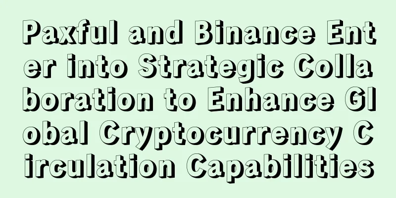 Paxful and Binance Enter into Strategic Collaboration to Enhance Global Cryptocurrency Circulation Capabilities