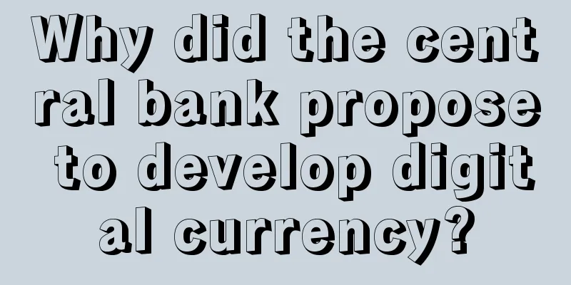 Why did the central bank propose to develop digital currency?