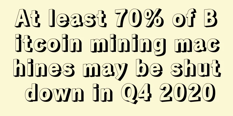 At least 70% of Bitcoin mining machines may be shut down in Q4 2020