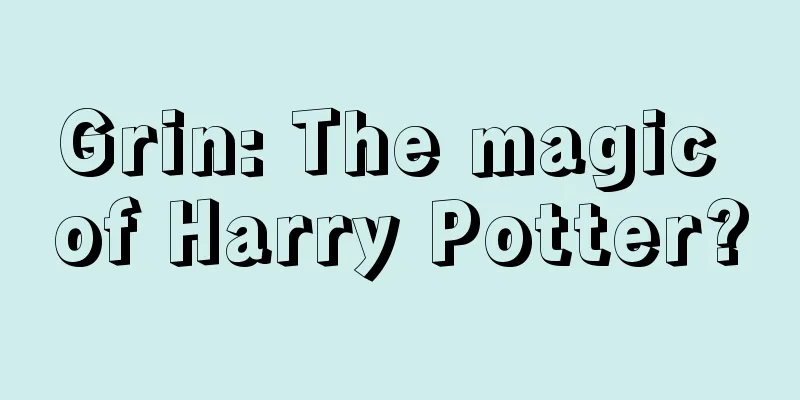 Grin: The magic of Harry Potter?