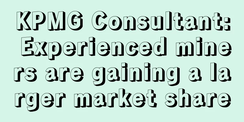 KPMG Consultant: Experienced miners are gaining a larger market share