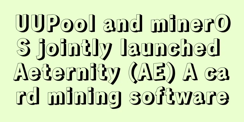 UUPool and minerOS jointly launched Aeternity (AE) A card mining software