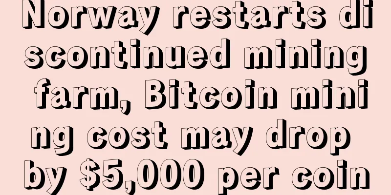 Norway restarts discontinued mining farm, Bitcoin mining cost may drop by $5,000 per coin
