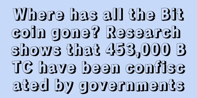 Where has all the Bitcoin gone? Research shows that 453,000 BTC have been confiscated by governments