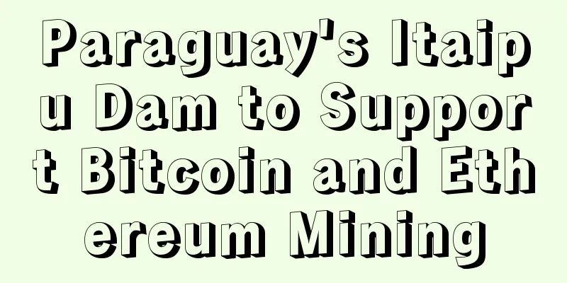 Paraguay's Itaipu Dam to Support Bitcoin and Ethereum Mining
