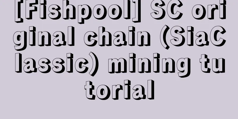 [Fishpool] SC original chain (SiaClassic) mining tutorial