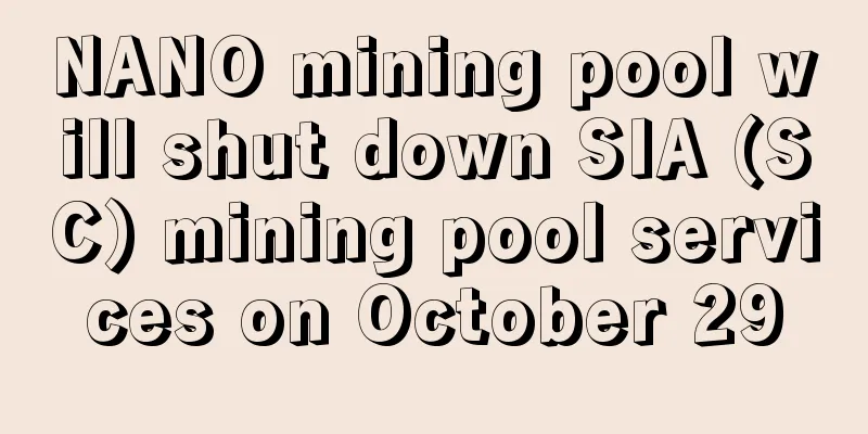 NANO mining pool will shut down SIA (SC) mining pool services on October 29