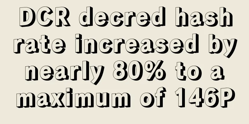 DCR decred hashrate increased by nearly 80% to a maximum of 146P