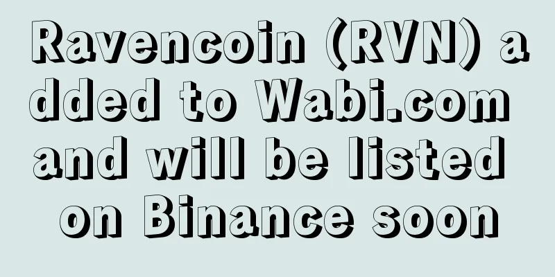 Ravencoin (RVN) added to Wabi.com and will be listed on Binance soon