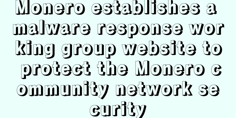 Monero establishes a malware response working group website to protect the Monero community network security