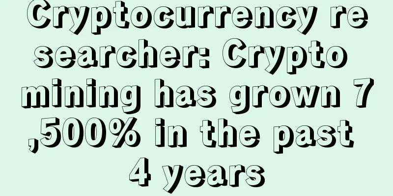 Cryptocurrency researcher: Crypto mining has grown 7,500% in the past 4 years