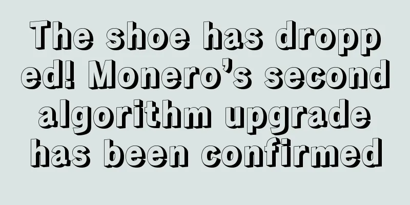 The shoe has dropped! Monero’s second algorithm upgrade has been confirmed