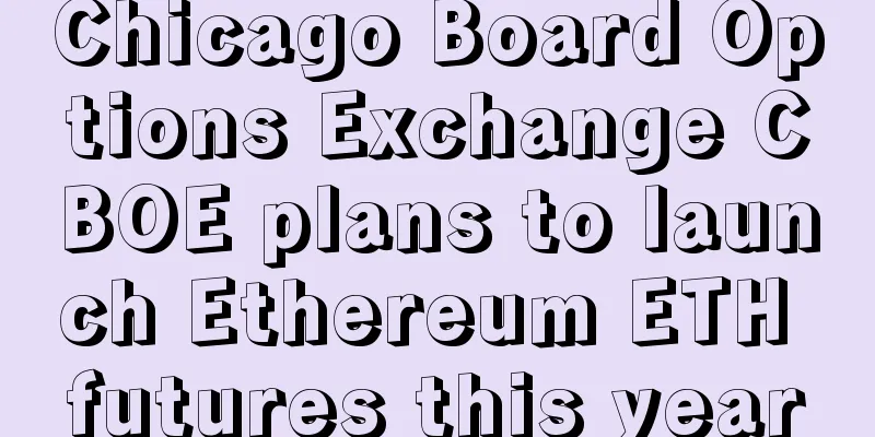 Chicago Board Options Exchange CBOE plans to launch Ethereum ETH futures this year