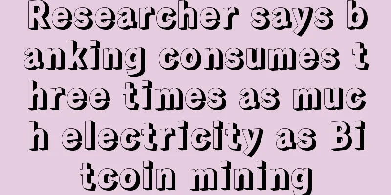 Researcher says banking consumes three times as much electricity as Bitcoin mining