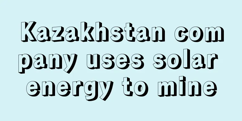 Kazakhstan company uses solar energy to mine