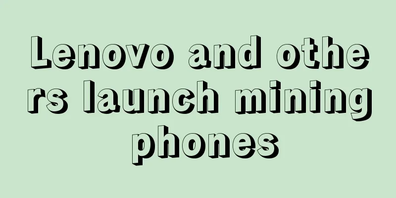 Lenovo and others launch mining phones