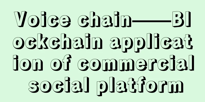 Voice chain——Blockchain application of commercial social platform