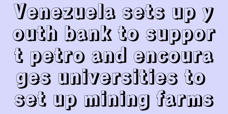 Venezuela sets up youth bank to support petro and encourages universities to set up mining farms