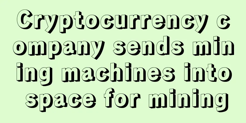 Cryptocurrency company sends mining machines into space for mining