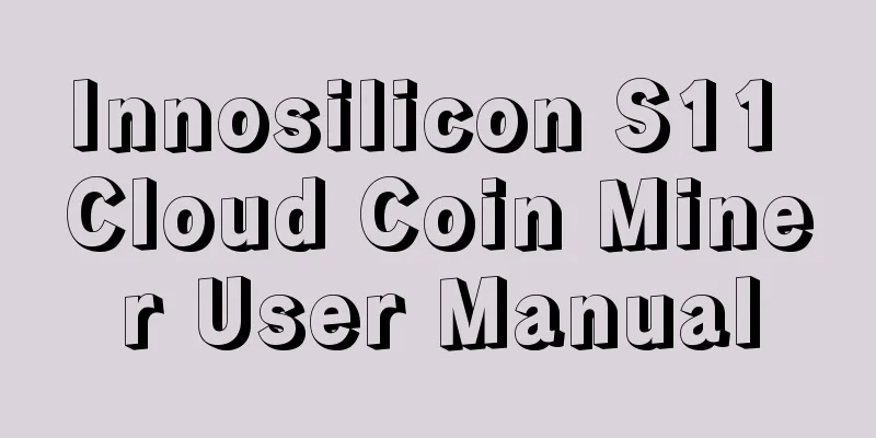 Innosilicon S11 Cloud Coin Miner User Manual