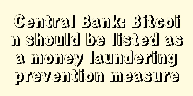 Central Bank: Bitcoin should be listed as a money laundering prevention measure