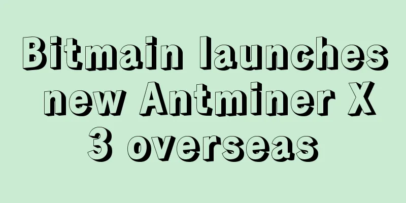 Bitmain launches new Antminer X3 overseas