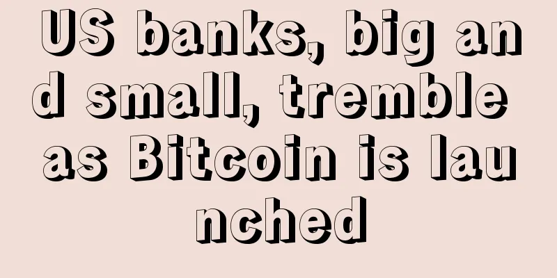 US banks, big and small, tremble as Bitcoin is launched