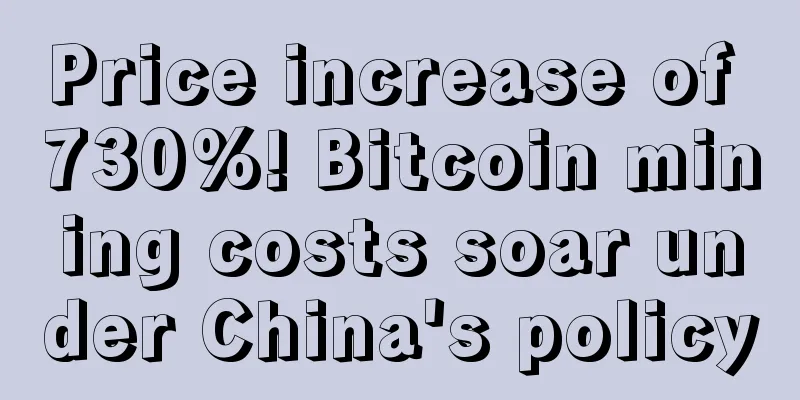 Price increase of 730%! Bitcoin mining costs soar under China's policy