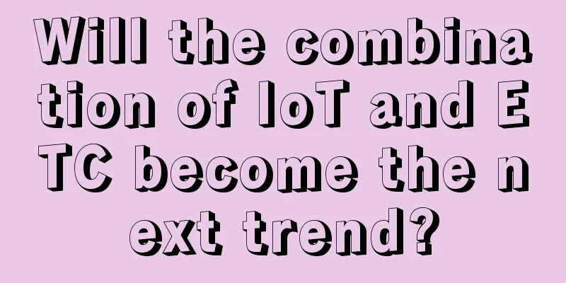 Will the combination of IoT and ETC become the next trend?