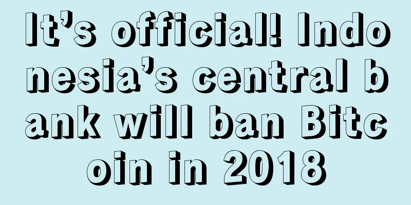 It’s official! Indonesia’s central bank will ban Bitcoin in 2018