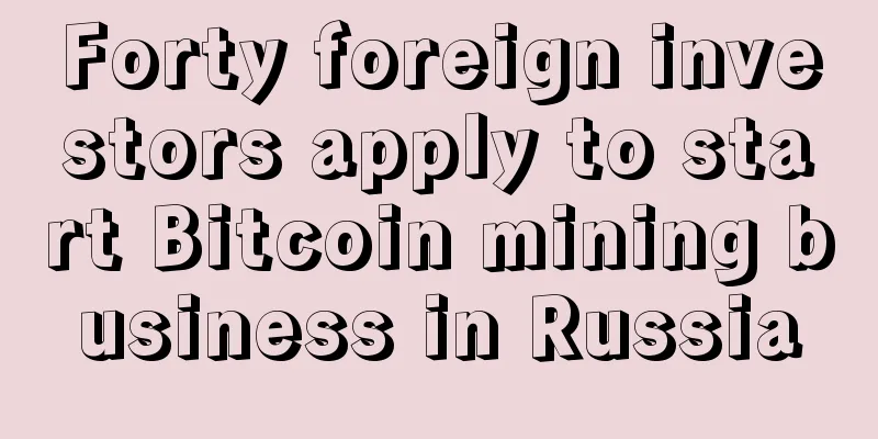 Forty foreign investors apply to start Bitcoin mining business in Russia
