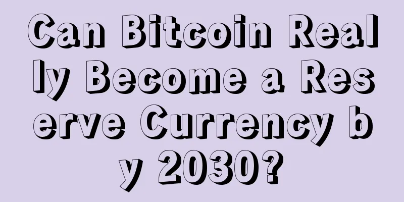 Can Bitcoin Really Become a Reserve Currency by 2030?