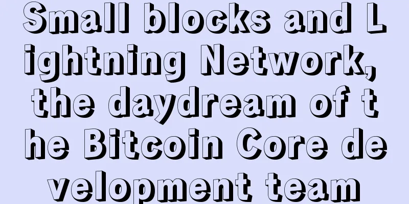 Small blocks and Lightning Network, the daydream of the Bitcoin Core development team