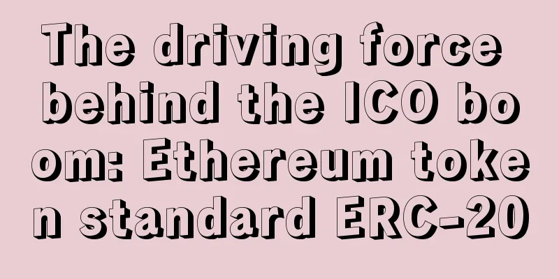 The driving force behind the ICO boom: Ethereum token standard ERC-20