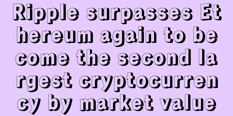 Ripple surpasses Ethereum again to become the second largest cryptocurrency by market value
