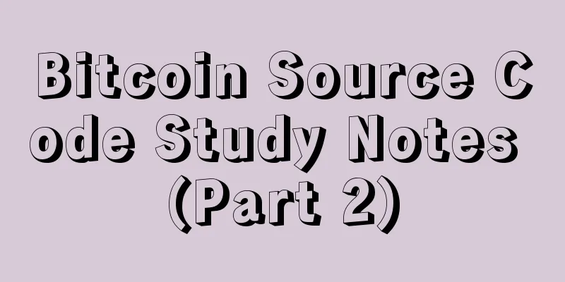 Bitcoin Source Code Study Notes (Part 2)