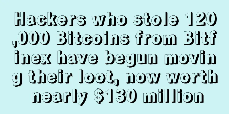 Hackers who stole 120,000 Bitcoins from Bitfinex have begun moving their loot, now worth nearly $130 million