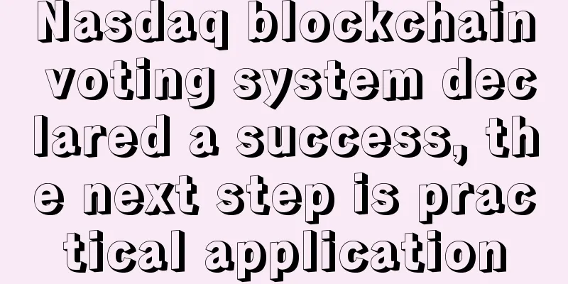 Nasdaq blockchain voting system declared a success, the next step is practical application