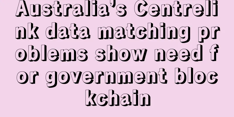 Australia’s Centrelink data matching problems show need for government blockchain