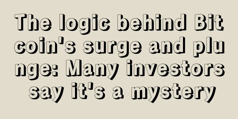 The logic behind Bitcoin's surge and plunge: Many investors say it's a mystery