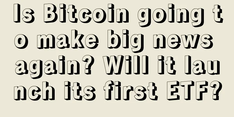 Is Bitcoin going to make big news again? Will it launch its first ETF?