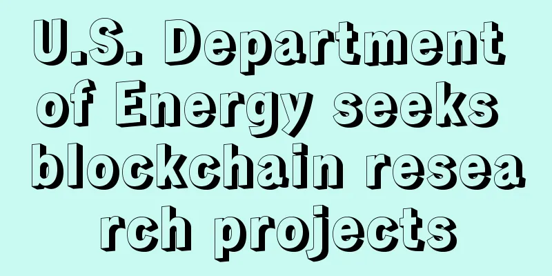 U.S. Department of Energy seeks blockchain research projects