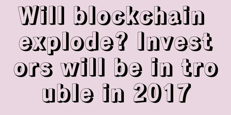 Will blockchain explode? Investors will be in trouble in 2017