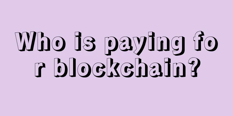 Who is paying for blockchain?