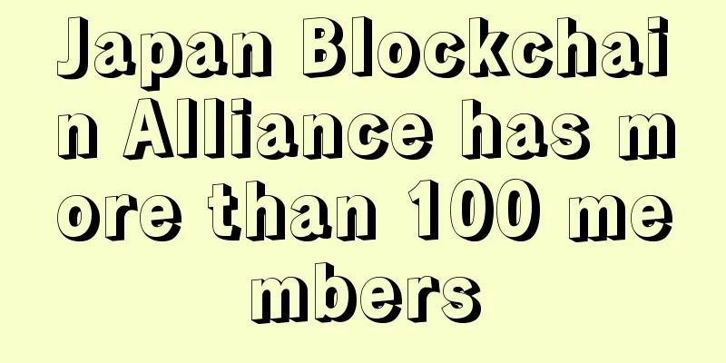 Japan Blockchain Alliance has more than 100 members