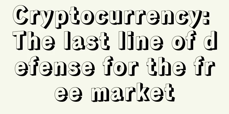 Cryptocurrency: The last line of defense for the free market