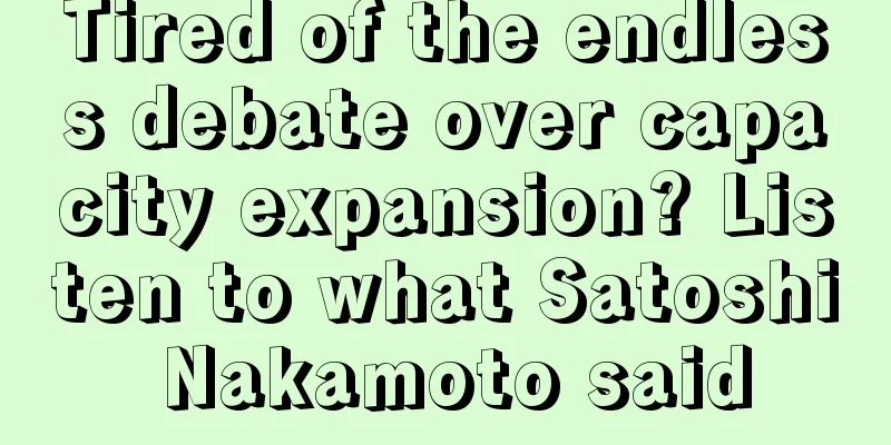 Tired of the endless debate over capacity expansion? Listen to what Satoshi Nakamoto said