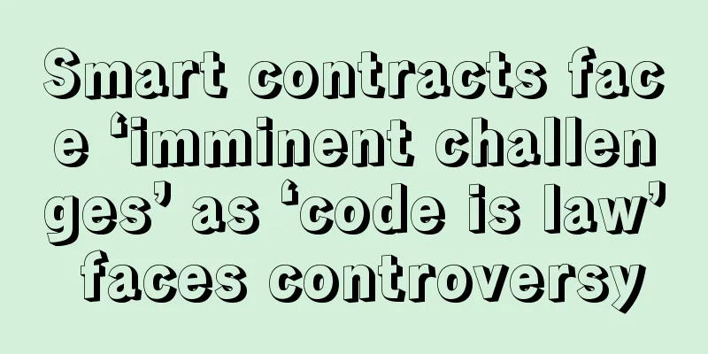 Smart contracts face ‘imminent challenges’ as ‘code is law’ faces controversy