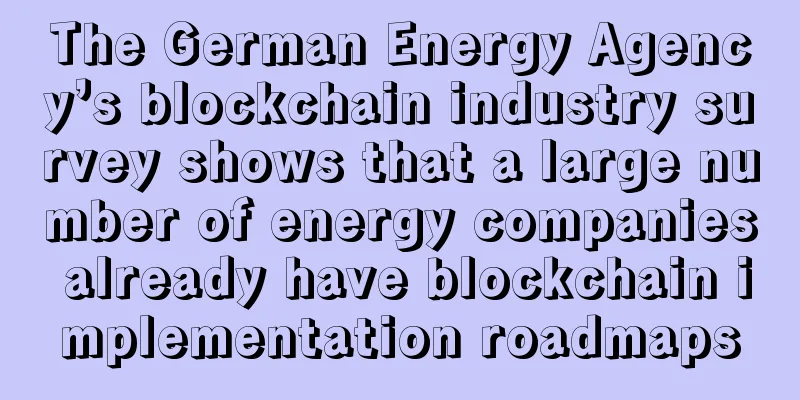 The German Energy Agency’s blockchain industry survey shows that a large number of energy companies already have blockchain implementation roadmaps