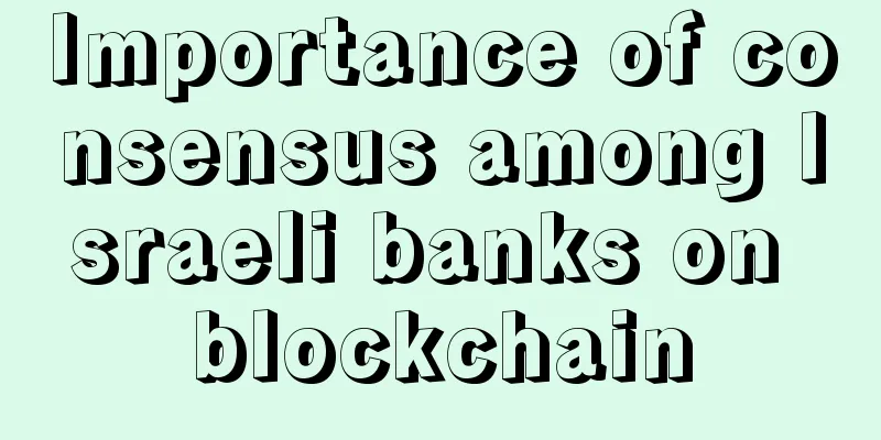 Importance of consensus among Israeli banks on blockchain